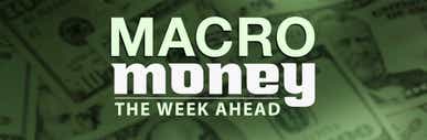 Macro: The Week Ahead