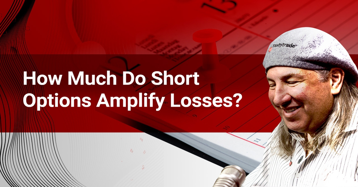 How Much Do Short Options Amplify Losses Market Measures tastylive