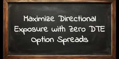 Maximize Directional Exposure with Zero DTE Option Spreads