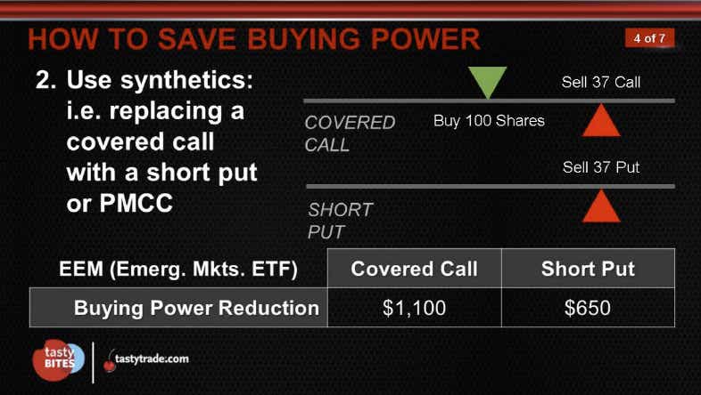 2. Use synthetics: i.e. replacing a covered call with a short put or PMCC