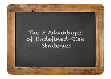 3 advantages of undefined-risk strategies