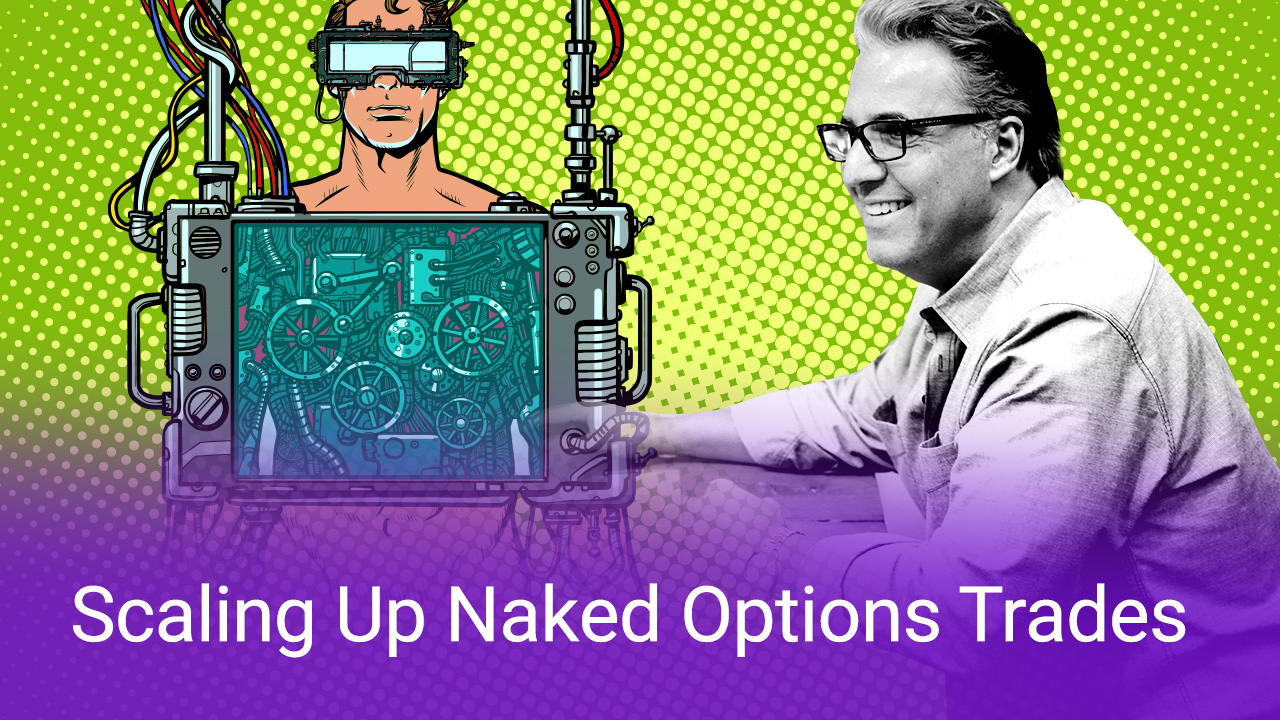 Scaling Up - Naked Positions - Options Jive | tastylive