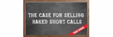 The case for selling naked short calls