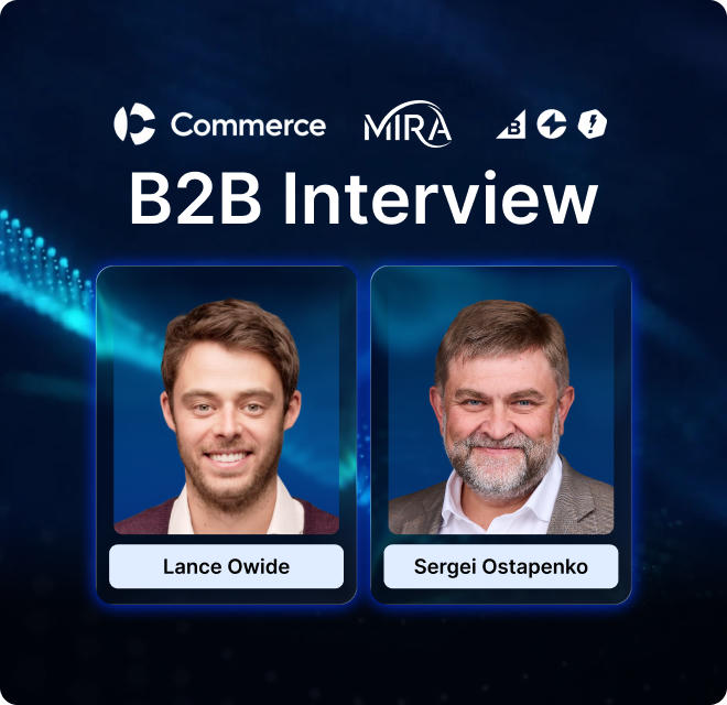 How B2B Ecommerce Is Being Rebuilt: Inside Our Conversation with BigCommerce's Lance Owide