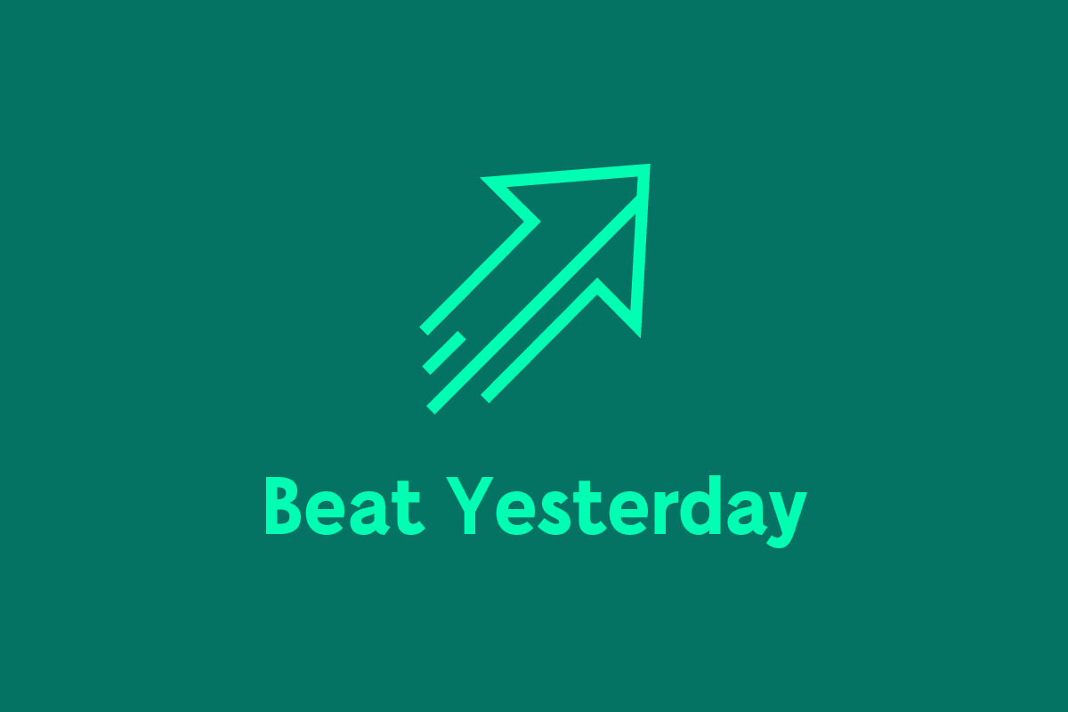 Beat Yesterday!