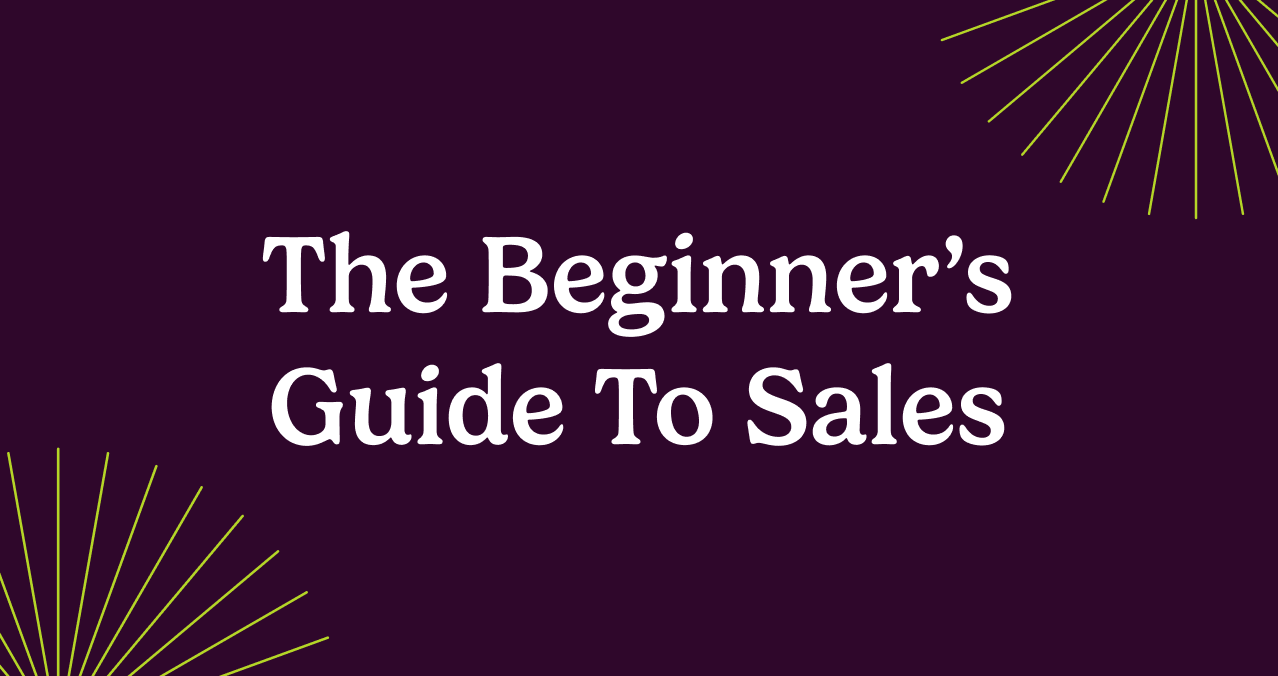 The Beginner’s Guide to Sales