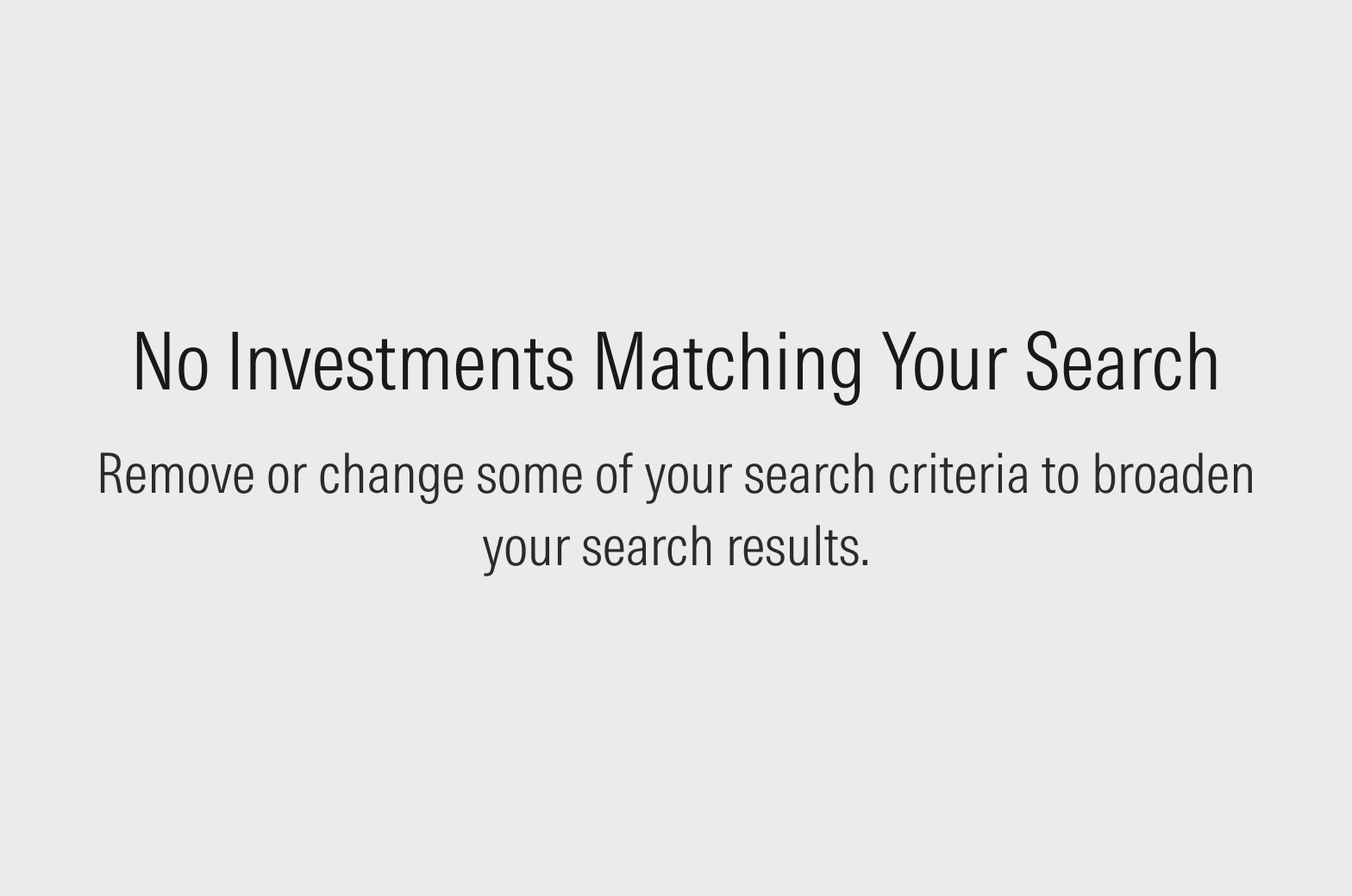 Empty state message that reads: No Investments Matching Your Search. Remove or change some of your search criteria to broaden your search.