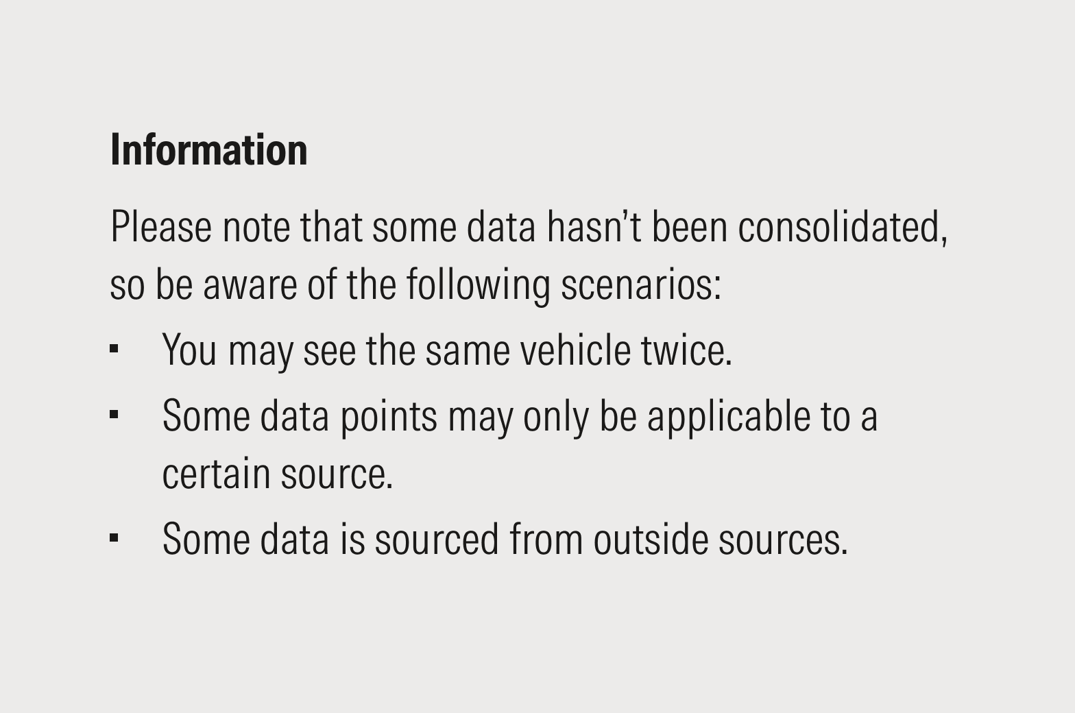 Block message that states: Information. Please note that some data hasn’t been consolidated, so be aware of the following scenarios. You may see the same vehicle twice. Some data points may only be applicable to a certain source. Some data is sourced from outside sources. 