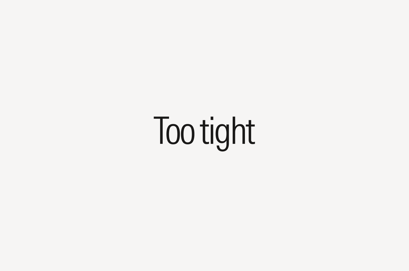 Text that says "Too tight"