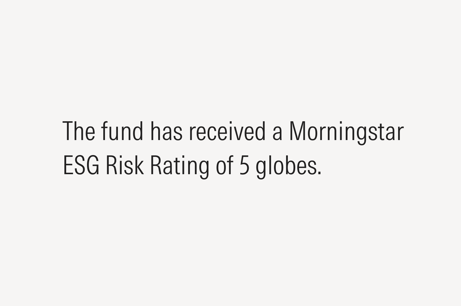 Text stating "The fund has received a Morningstar ESG Risk Rating of 5 globes."