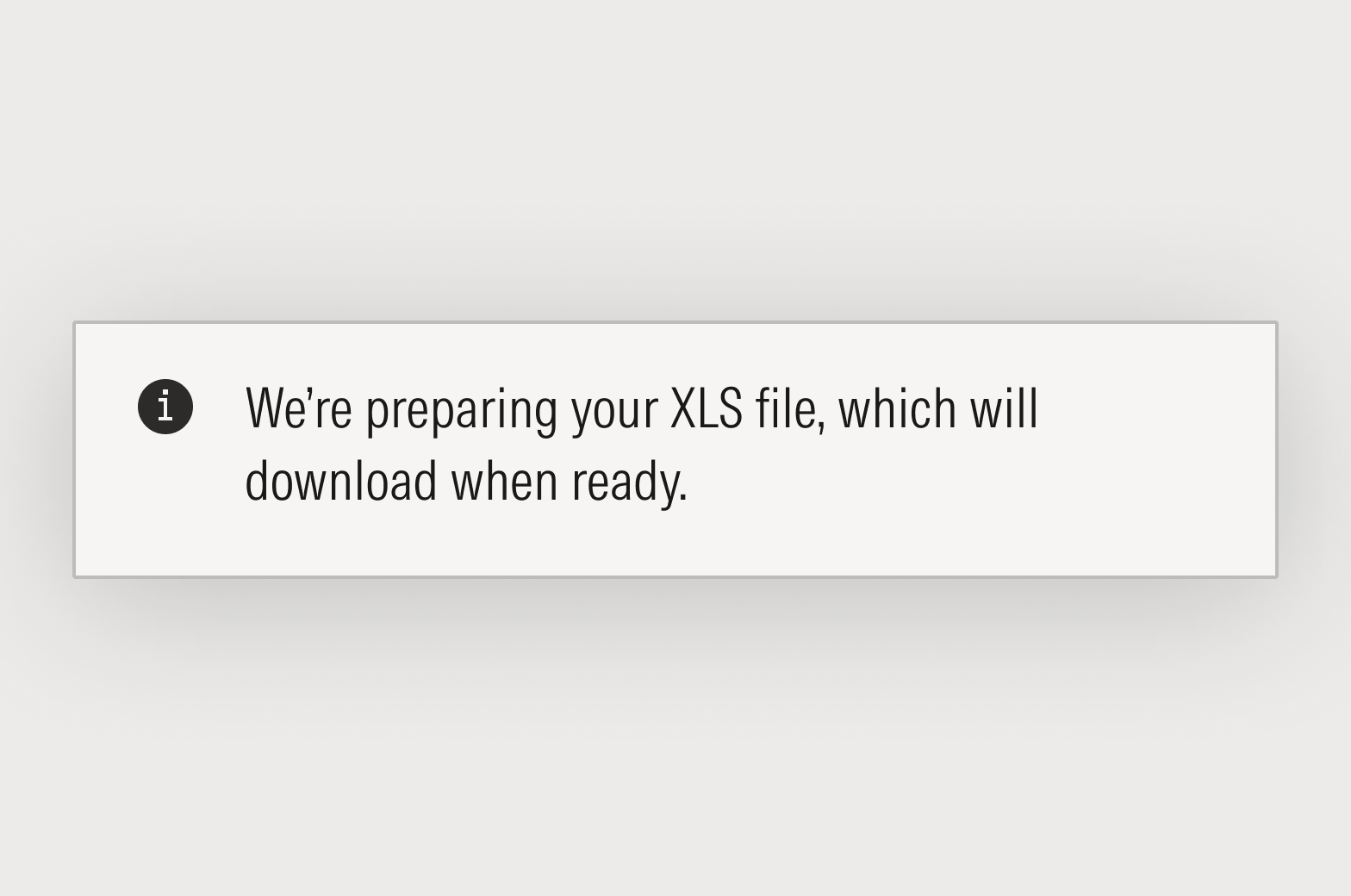 Block message that says: We’re preparing your XLS file, which will download when ready.