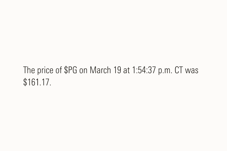 Text that states - "The price of $PG on March 19 at 1:54:37 p.m. CT was $161.17."