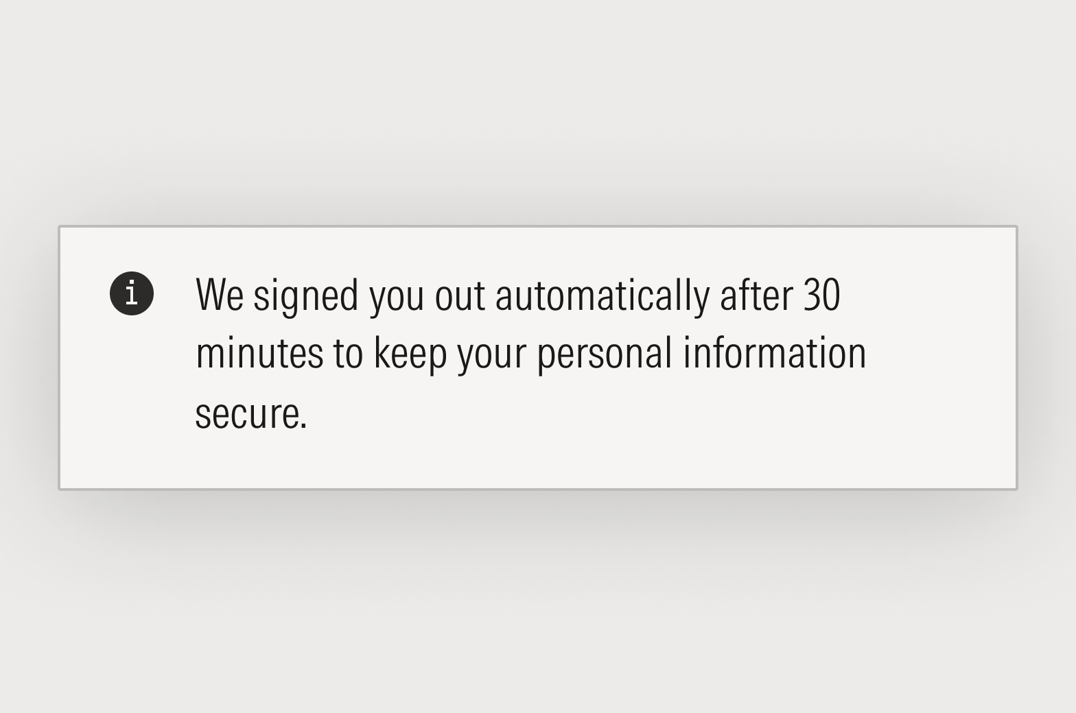 Notification that states: We signed you out automatically after 30 minutes to keep your personal information secure.