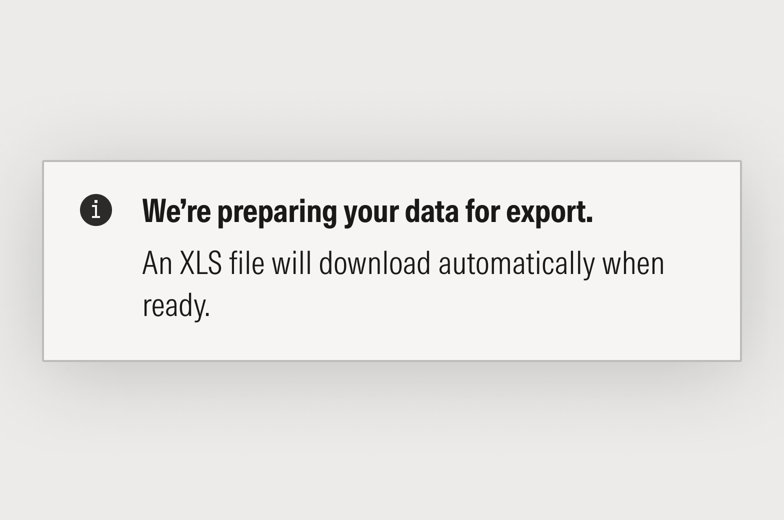 Block message that says: We’re preparing your data for export. An XLS file will download automatically when ready.