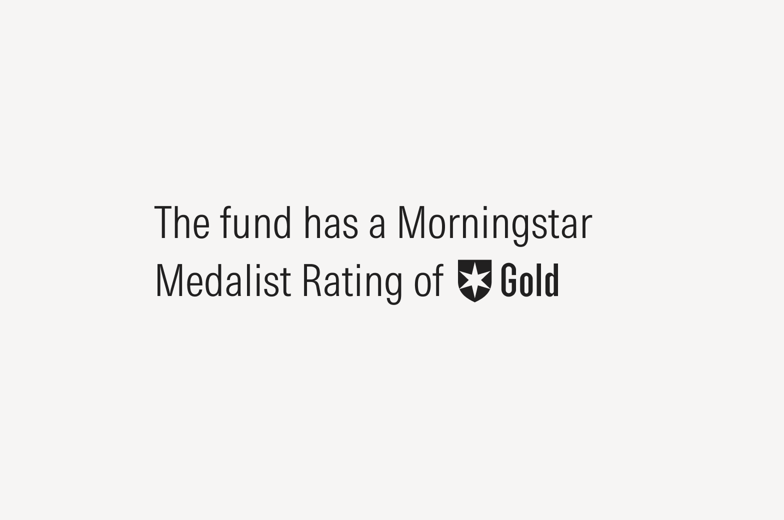 Text stating "The fund has a Morningstar Medalist Rating of" followed by a Gold Medalist Rating.