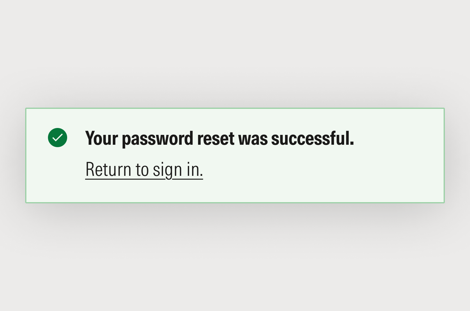 Success notification that states: Your password reset was successful. Return to sign in.
