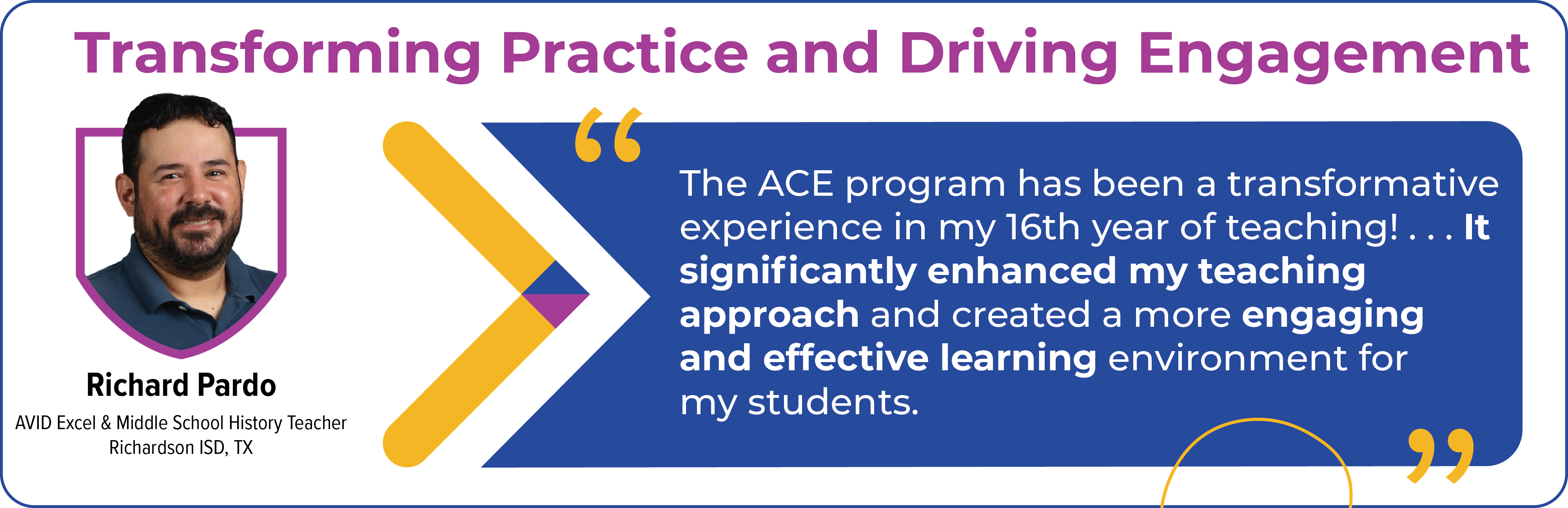 Profile of an AVID Excel & Middle School History Teacher from Richardson ISD, TX with a quote about the transformative impact of the ACE program on teaching.