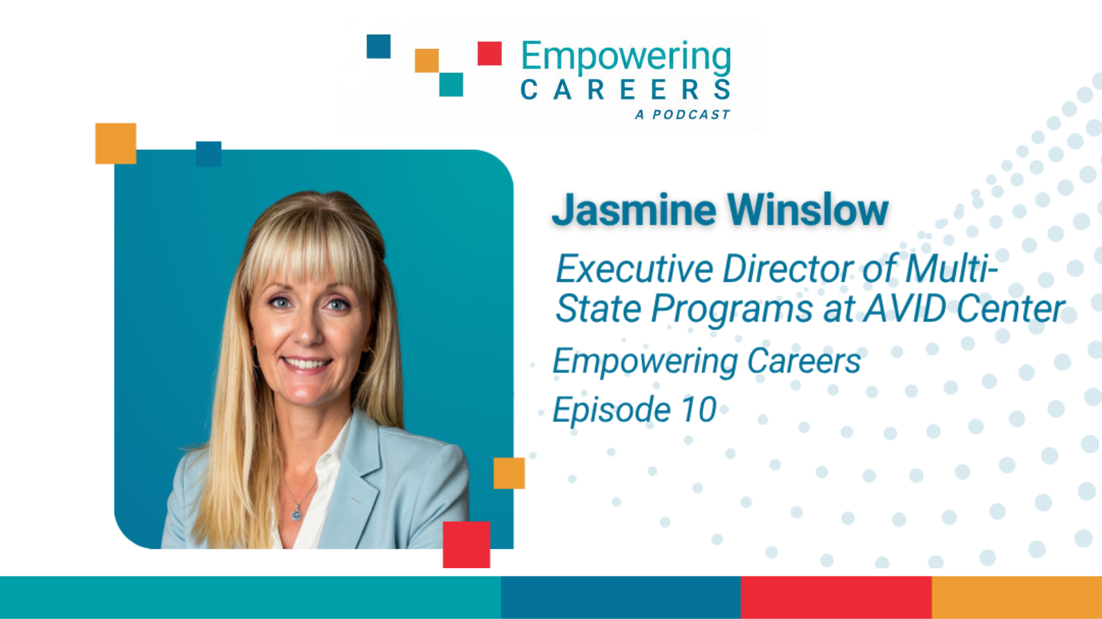 Graphic for Empowering Careers podcast featuring Jasmine Winslow, Executive Director of Multi-State Programs at AVID Center.