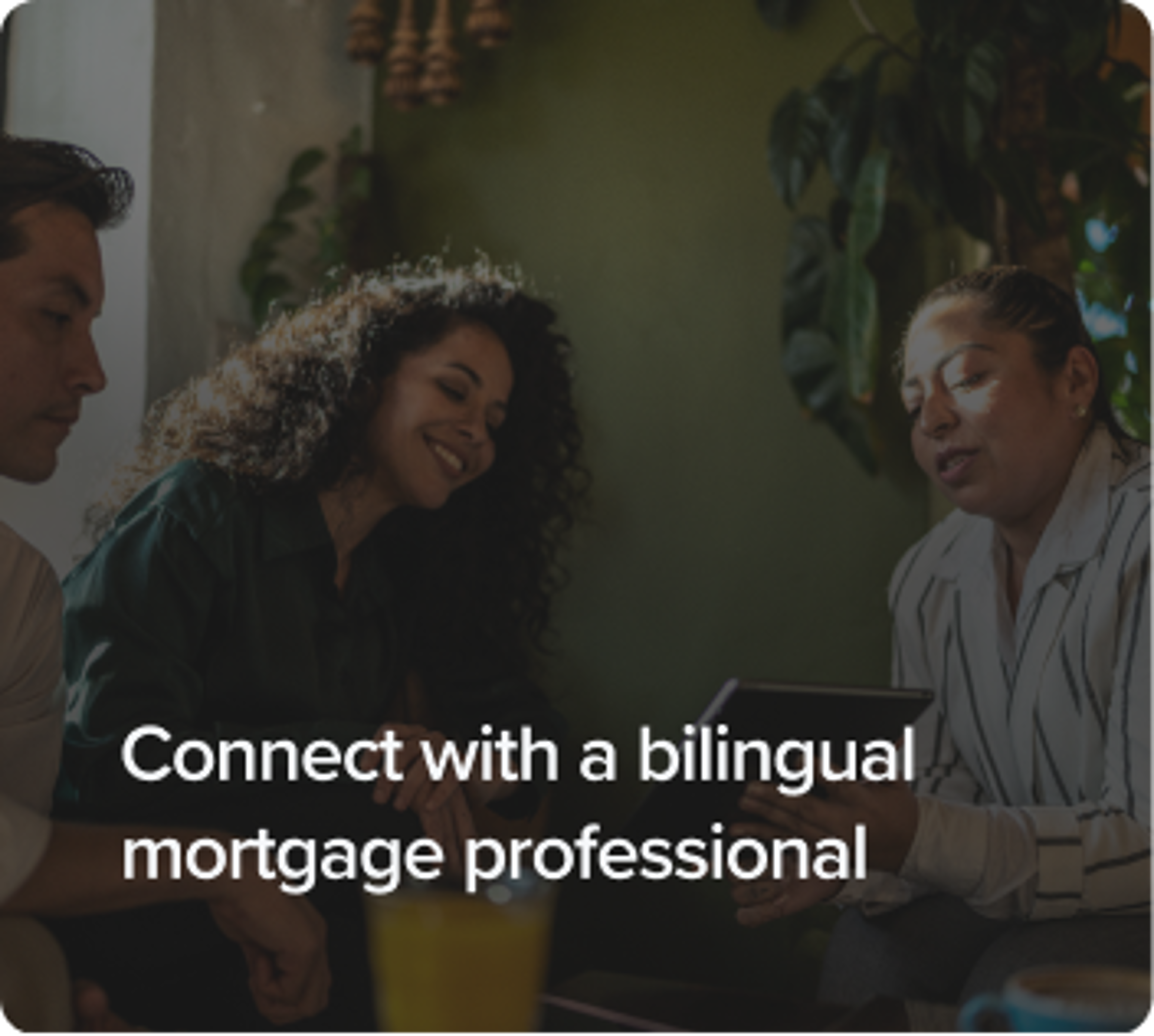 Connect with a bilingual mortgage professional
