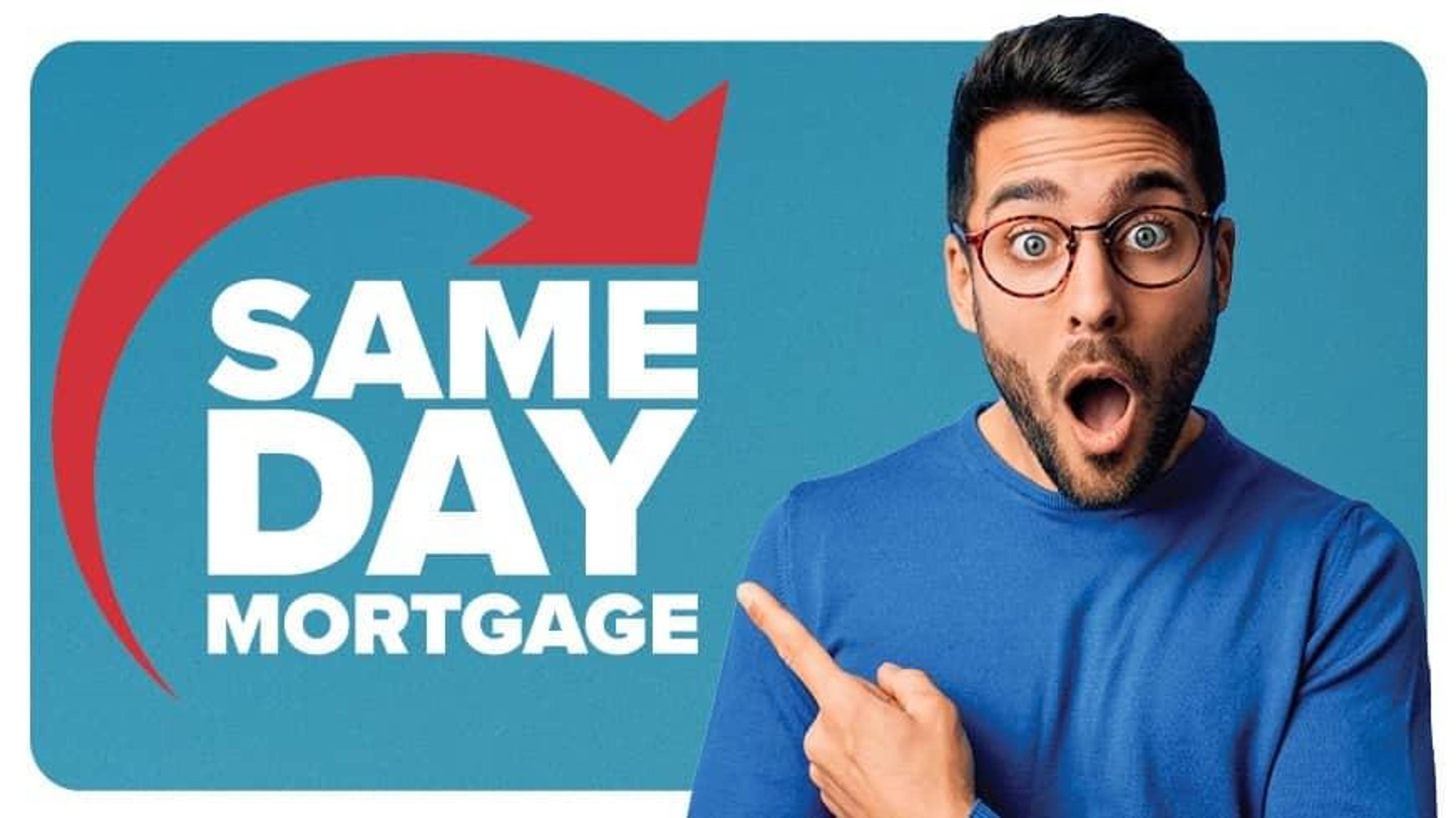 Win the bid and close faster with Same Day Mortgage.