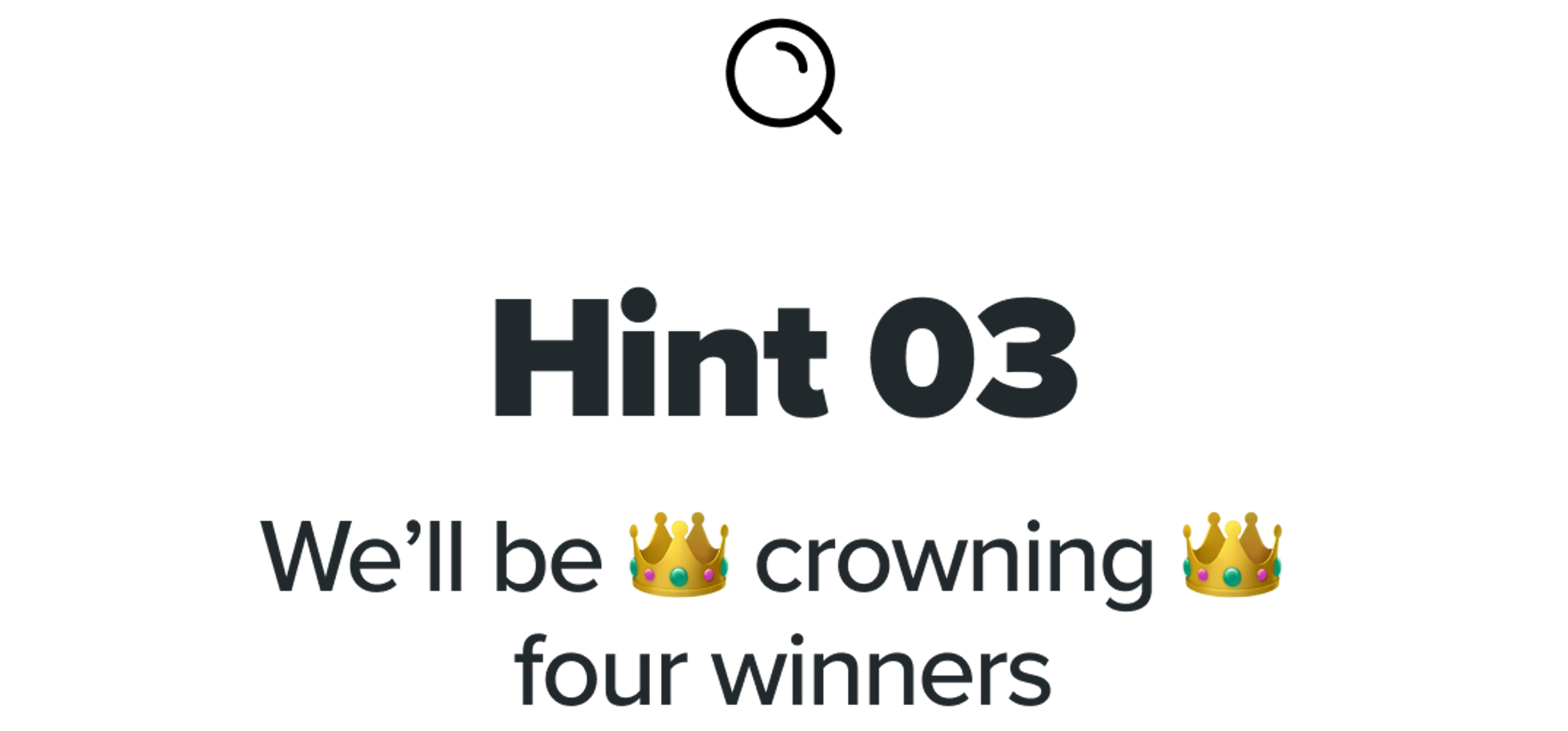 Hint 3 - We’ll be crowning four winners