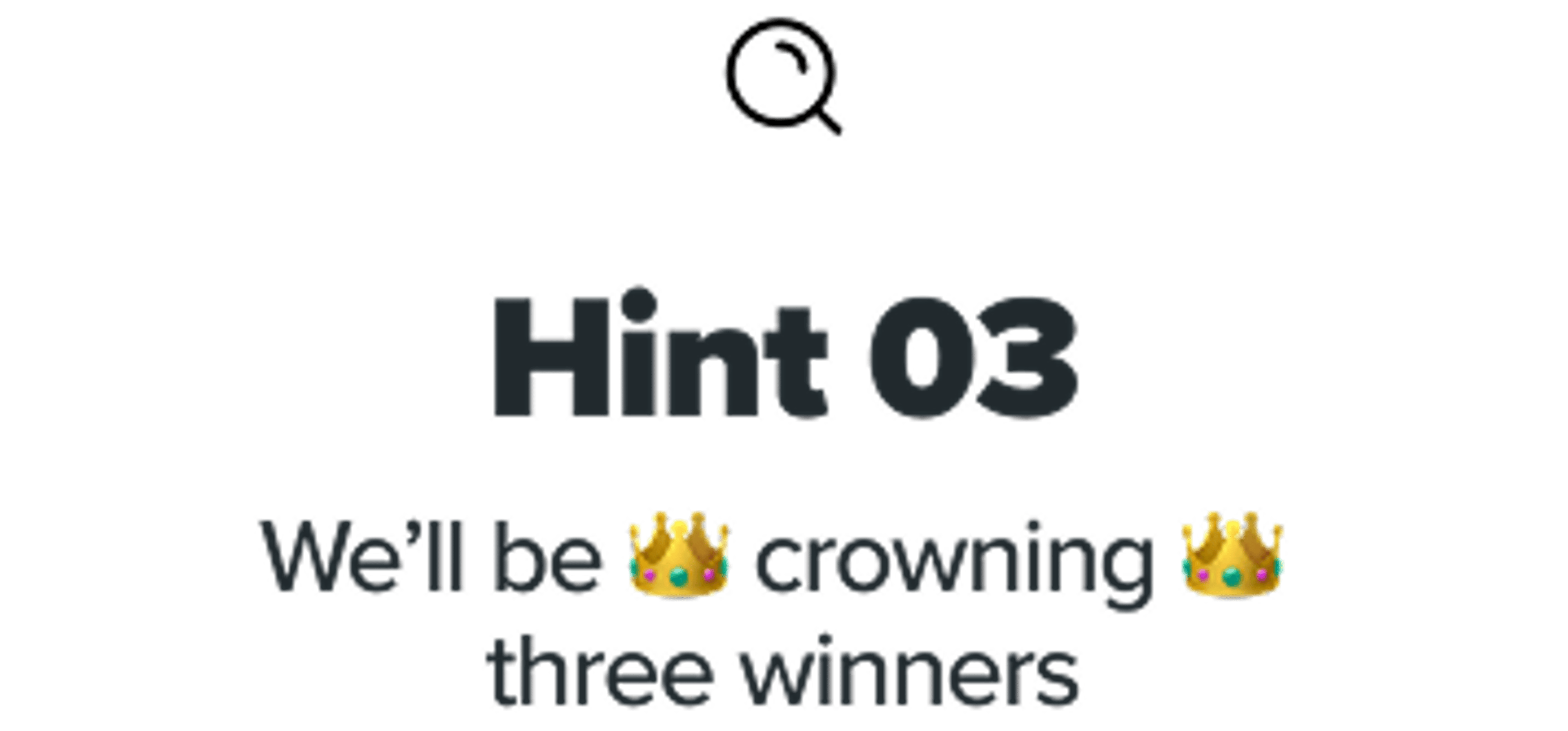 Hint 3 - We'll be crowning three winners