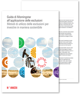 Guida Morningstarall'applicazione di esclusioni:Metodi di utilizzo delle esclusioni per investire in maniera sostenibile