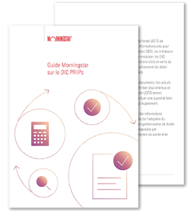 Guide Morningstar sur le DIC PRIIPs