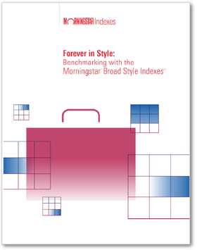 Forever in Style - Benchmarking with the Morningstar® Broad Style Indexes