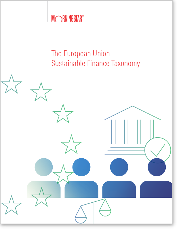 The EU Sustainable Finance Taxonomy Explained | Morningstar