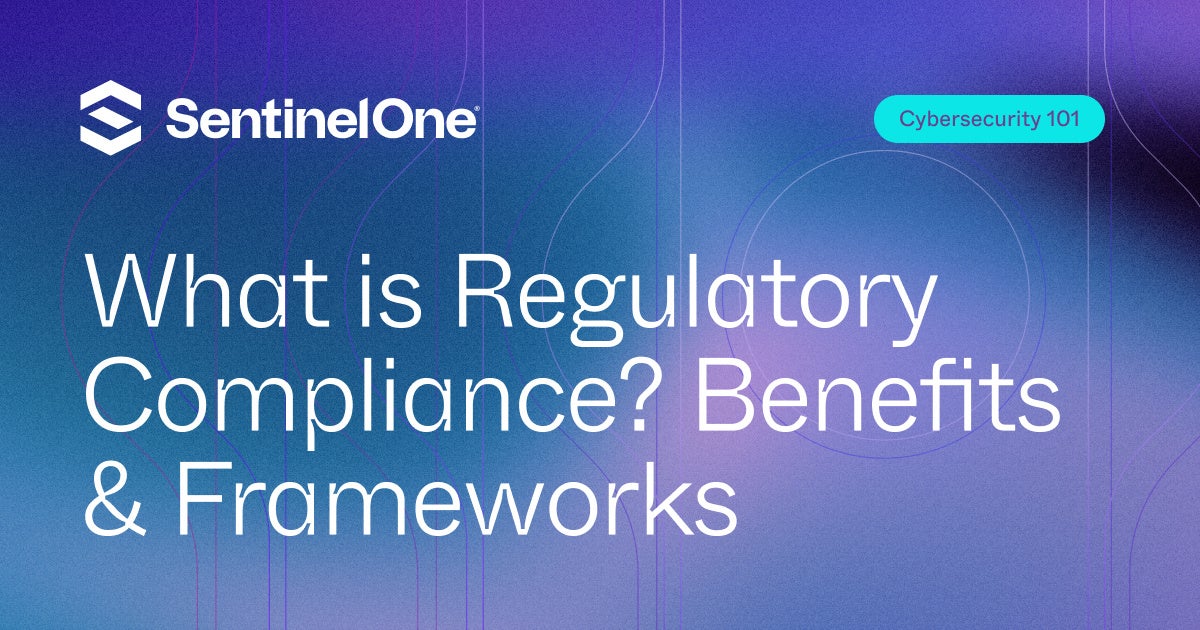 Regulatory Compliance - Featured Image | SentinelOne