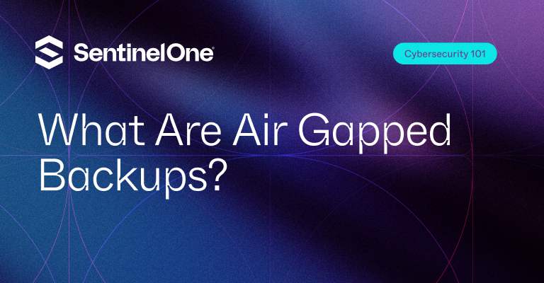 Air Gapped Backups - Featured Image | SentinelOne