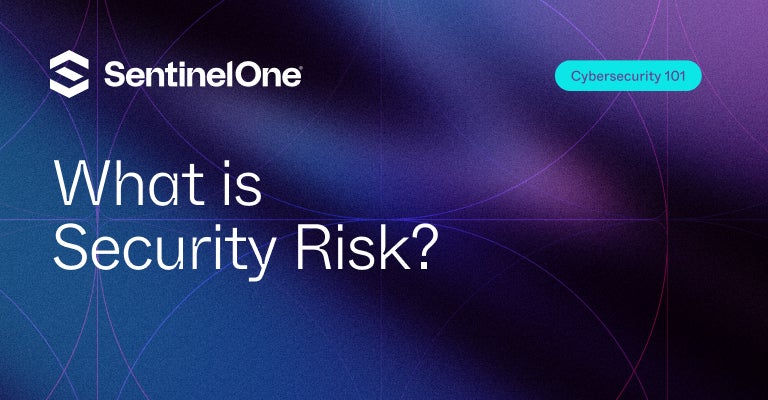 Security Risk - Uitgelichte afbeelding | SentinelOne