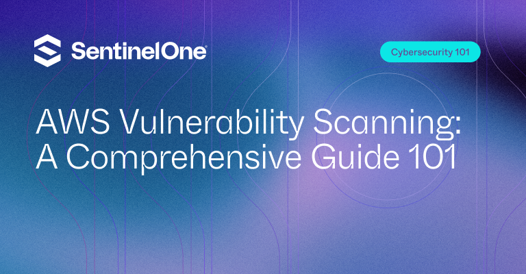 AWS Vulnerability Scanning - Featured Image | SentinelOne