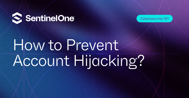 How to Prevent Account Hijacking - Featured Image | SentinelOne