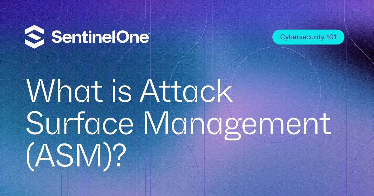 What is Attack Surface Management? Types & Benefits