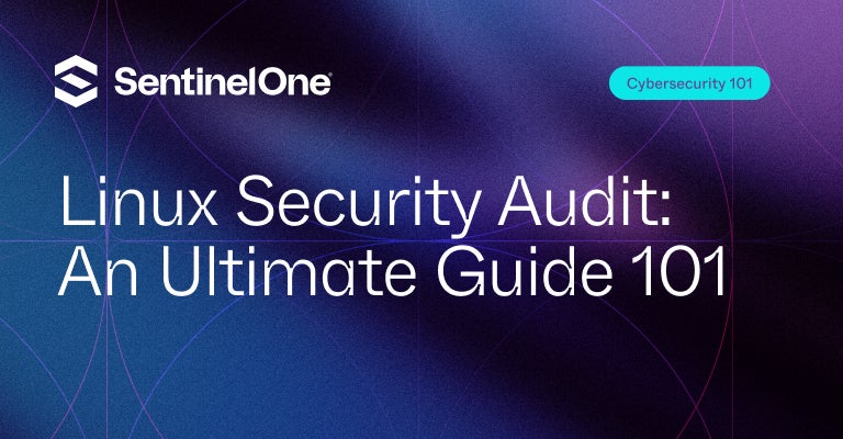 Linux Security Audit - Featured Image | SentinelOne