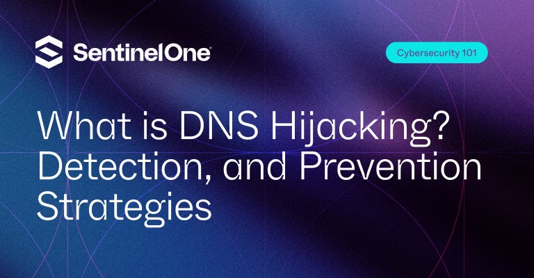 DNS Hijacking - Featured Images | SentinelOne