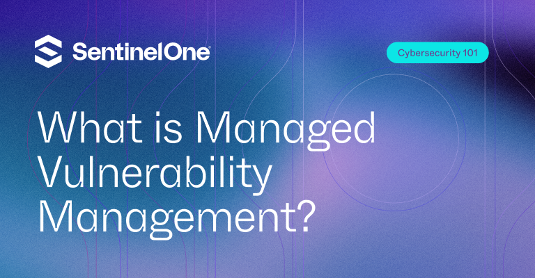managed vulnerability management - Featured Image | SentinelOne