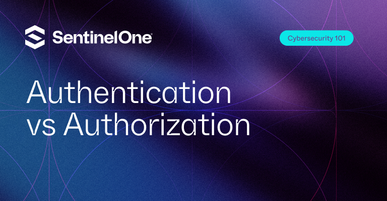 Authentication vs Authorization - Featured Image | SentinelOne