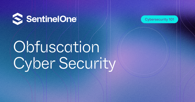 Obfuscation Cyber Security - Featured Image | SentinelOne