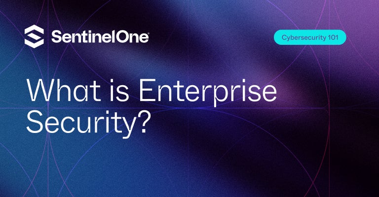 Enterprise Security - Uitgelichte afbeelding - | SentinelOne