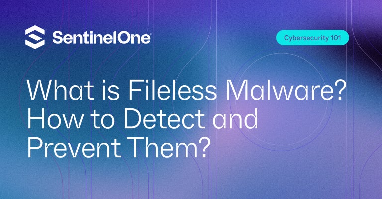 Fileless Malware - Featured Image | SentinelOne