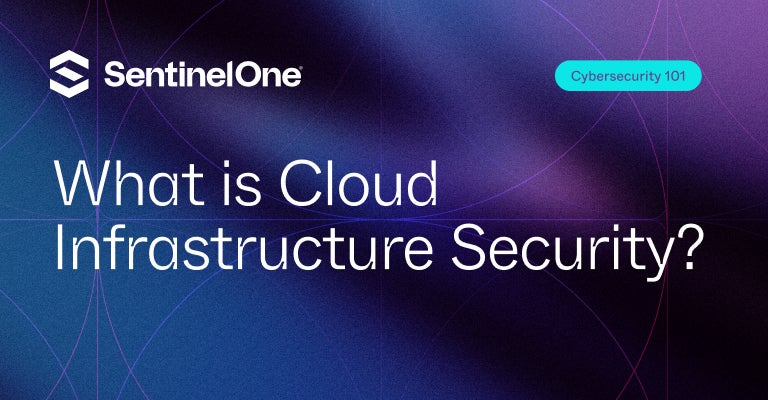 cloud infrastructure security - Featured Image | SentinelOne