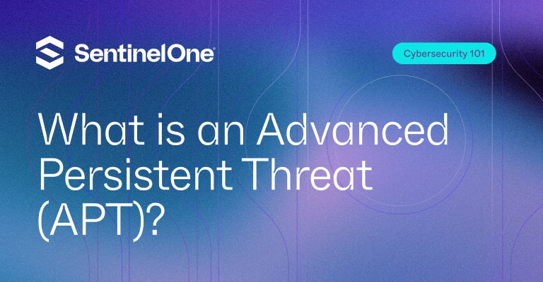 Advanced Persistent Threat - Featured Images | SentinelOne