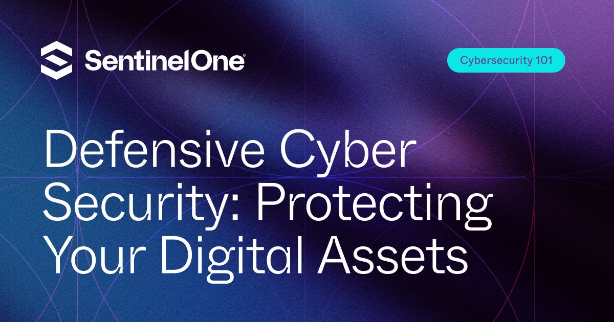 Defensive Cyber Security: Protecting Your Digital Assets