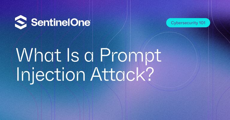 Prompt Injection Attack - Featured Image | SentinelOne