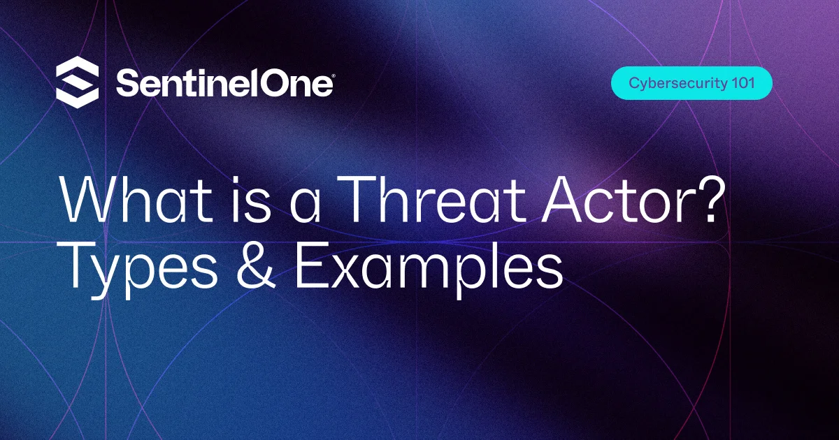 Threat Actor - Featured Images | SentinelOne