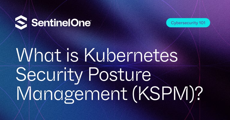 What is KSPM - Featured Image | SentinelOne
