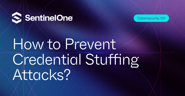 How to Prevent Credential Stuffing Attacks - Featured Image | SentinelOne